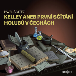 Pavel Šoltéz: Kelley aneb První sčítání holubů v Čechách - Vlastimil Brodský, Jiří Lábus, Hana Maciuchová, Šoltész Pavel, Soběslav Sejk, Jiří Zahajský