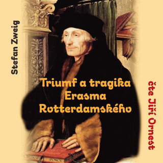 Stefan Zweig: Triumf a tragika Erasma Rotterdamského - Stefan Zweig, Jiří Ornest - audiokniha