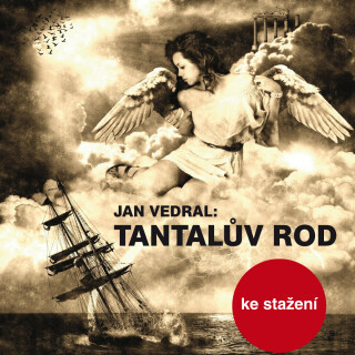 Jan Vedral: Tantalův rod - Vladimír Brabec, Ivan Trojan, Lukáš Hlavica, Taťjana Medvecká, Jan Vedral ml., Daniela Kolářová, Jiří Klem, Ivan Řezáč, Ilj