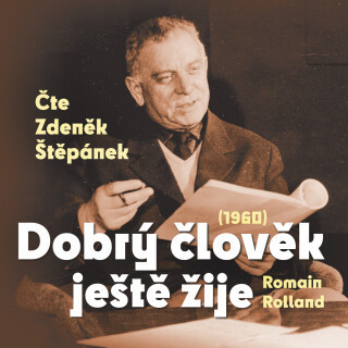 Romain Rolland: Dobrý člověk ještě žije (1960) - Romain Rolland, Zdeněk Štěpánek - audiokniha