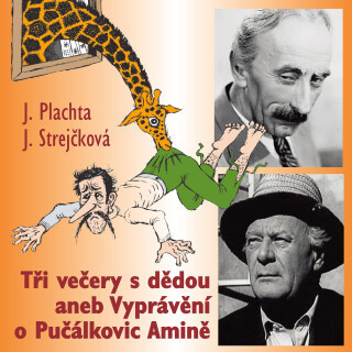 J.Plachta, J. Strejčková: Tři večery s dědou aneb Vyprávění o Pučálkovic Amině - Jindřich Plachta, Jiřina Bohdalová, Václav Postránecký, Bohumil Záhor