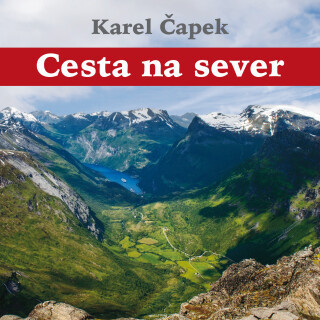 Karel Čapek: Cesta na sever - Karel Čapek, Hanuš Bor - audiokniha