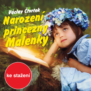 Václav Čtvrtek: Narození princezny Malenky - Václav Čtvrtek, Jaroslava Pokorná, Alfred Strejček, Jaroslav Kepka, Blanka Waleská, Josef Patočka, Alexan