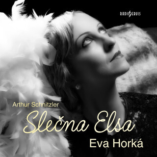 Arthur Schnitzler: Slečna Elsa - Arthur Schnitzler, Petr Svoboda, Libuše Havelková, Eduard Cupák, Eva Horká - audiokniha