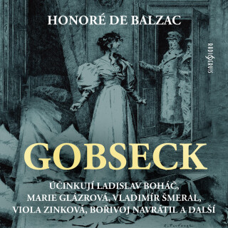 Honoré de Balzac: Gobseck - František Němec, Honoré De Balzac, Viola Zinková, Vladimír Šmeral, Ladislav Boháč, Marie Glázrová - audiokniha