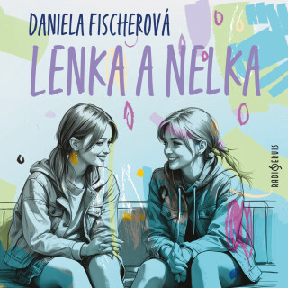 Daniela Fischerová: Lenka a Nelka - Daniela Fischerová, Rozita Erbanová - audiokniha
