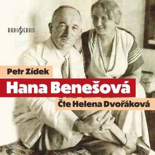 Petr Zídek: Hana Benešová - Petr Zídek, Helena Dvořáková - audiokniha