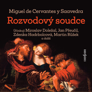 Miguel de Cervantes y Saavedra: Rozvodový soudce - Miguel de Cervantes y Saavedra, Marek Eben, Jan Přeučil, Barbora Hrzánová, Pavel Rímský, Martina Hu