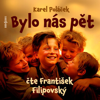 Karel Poláček: Bylo nás pět - Karel Poláček, František Filipovský - audiokniha