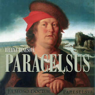 Helena Benešová: Paracelsus - Radovan Lukavský, Eduard Cupák, Jiří Holý, Josef Červinka, Helena Benešová, Alois Švehlík, Miroslav Masopust - audioknih