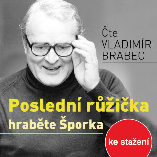 Poslední růžička hraběte Šporka - Vladimír Brabec, Berta Laufrová - audiokniha
