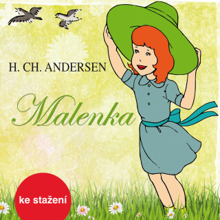 H.Ch. Andersen: Malenka - Hans Christian Andersen, Jiřina Bohdalová, Vlastimil Brodský, Viktor Preiss, Naďa Konvalinková - audiokniha