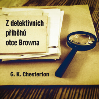 G.K. Chesterton: Z detektivních příběhů otce Browna - Gilbert Keith Chesterton - audiokniha
