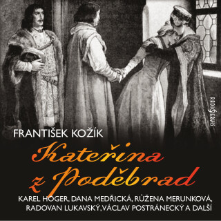 František Kožík: Kateřina z Poděbrad - František Kožík, Radovan Lukavský, Karel Höger, Václav Postránecký, Jiří Holý, Dana Medřická, Růžena Merunková,
