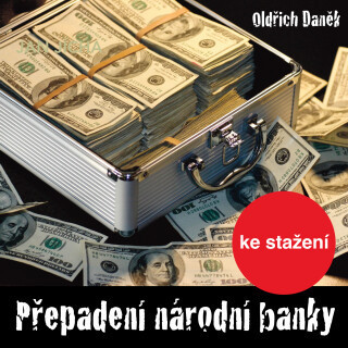 Oldřich Daněk:Přepadení národní banky - Oldřich Daněk, Karel Máj, Rudolf Pellar, Ilja Racek, Alena Vránová, František Filipovský, Vladimír Krška, Mila
