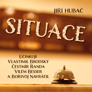 Jiří Hubač: Situace - Jiří Hubač, Vlastimil Brodský, Vilém Besser, Bořivoj Navrátil, Čestmír Řanda - audiokniha