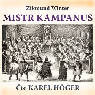 Zikmund Winter: Mistr Kampanus - Zikmund Winter, Karel Höger - audiokniha