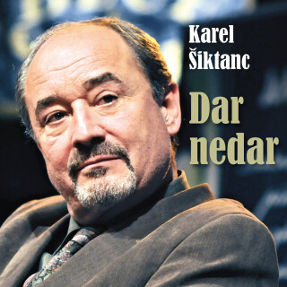 Karel Šiktanc: Dar nedar - Karel Šiktanc, Jiří Lábus, Radoslav Brzobohatý, Viktor Preiss, Zindulka Stanislav, Soběslav Sejk, Martin Preiss, Petra Špal