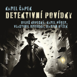 Karel Čapek: Detektivní povídky - Karel Čapek, Vlastimil Brodský, Karel Höger, Miloš Kopecký, Martin Růžek - audiokniha