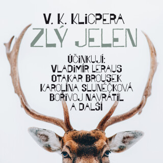V. K. Klicpera: Zlý jelen - Václav Kliment Klicpera, Rudolf Pellar, Bořivoj Navrátil, Otakar Brousek, Vladimír Leraus, Karolina Slunéčková, František