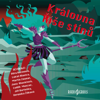 Královna Říše stínů - Luděk Munzar, Lukáš Hlavica, Veronika Žilková, Václava Ledvinková, Martin Zounar, Jana Hlaváčová, Jiří Bartoška - audiokniha