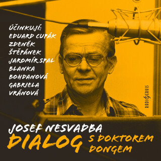 Josef Nesvadba: Dialog s doktorem Dongem - Josef Nesvadba, Blanka Bohdanová, Gabriela Vránová, Zdeněk Štěpánek, Eduard Cupák, Jaromír Spal - audioknih