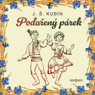 J. Š. Kubín: Podařený párek - Jiří Plachý, Josef Štefan Kubín, Jan Hartl, Jiří Štěpnička, Miroslav Moravec, Věra Kubánková, Jaroslav Moučka - audiokni