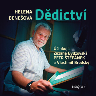 Helena Benešová: Dědictví - Petr Štěpánek, Vlastimil Brodský, Helena Benešová, Zuzana Bydžovská, Milena Dvorská - audiokniha