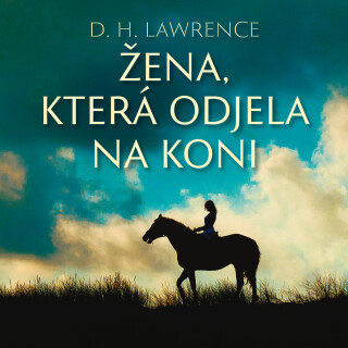 D. H. Lawrence: Žena, která odjela na koni - David Herbert Lawrence, Milena Asmanová - audiokniha