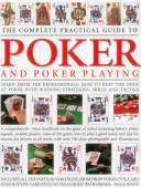 The Complete Practical Guide to Poker and Poker Playing: Learn from the Professionals: How to Beat the Odds at Poker with Winning Strategies, Skills a -  (Sippets Trevor)(Paperback)
