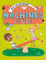 Get Into Science: Machines We Use -  (Lacey Jane)(Paperback / softback)