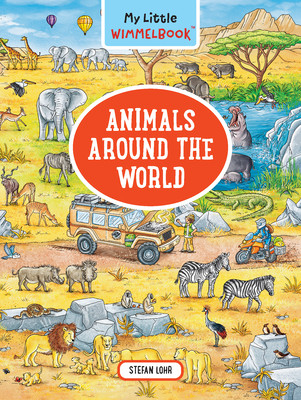 My Little Wimmelbook--Animals Around the World -  (Lohr Stefan)(Board Books)