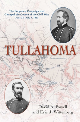 Tullahoma: The Forgotten Campaign That Changed the Course of the Civil War, June 23-July 4, 1863 -  (Powell David A.)(Paperback)