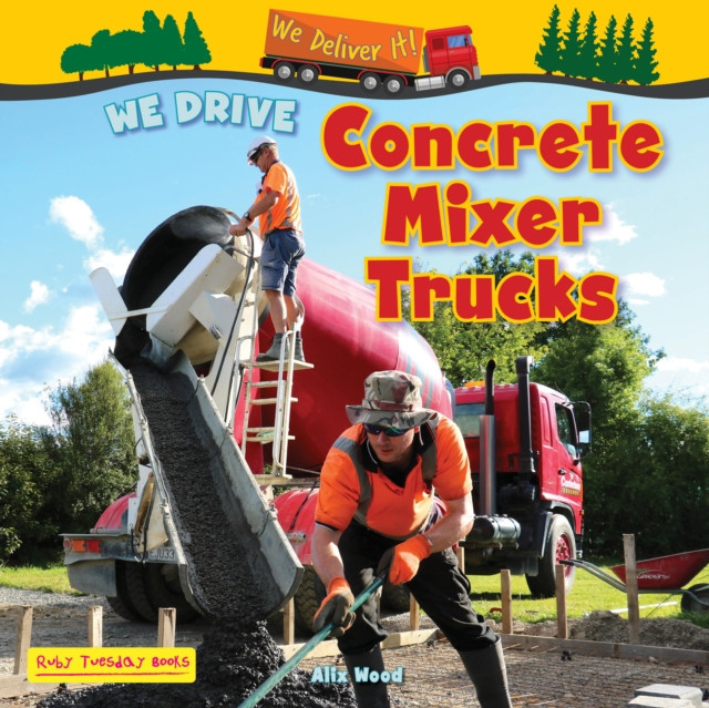 We Drive Concrete Mixer Trucks -  (Wood Alix)(Paperback / softback)