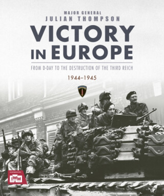 Victory in Europe - Julian Thompson