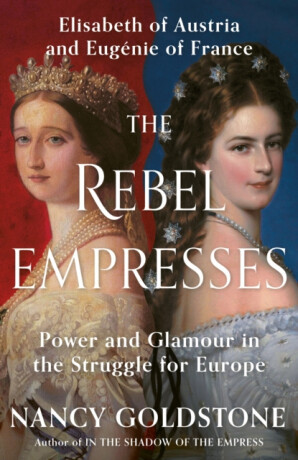 The Rebel Empresses - Nancy Goldstone