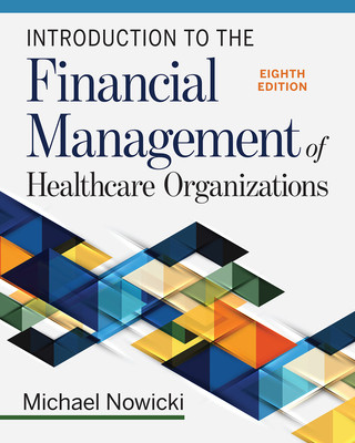 Introduction to the Financial Management of Healthcare Organizations, Eighth Edition -  (Nowicki Michael)(Paperback)