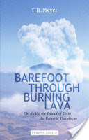 Barefoot Through Burning Lava: On Sicily, the Island of Cain: An Esoteric Travelogue -  (Meyer T. H.)(Paperback)