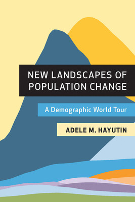 New Landscapes of Population Change: A Demographic World Tour -  (Hayutin Adele M.)(Paperback)