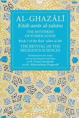 The Mysteries of Purification: Book 3 of the Revival of the Religious Sciences -  (Al-Ghazali Abu Hamid)(Paperback)