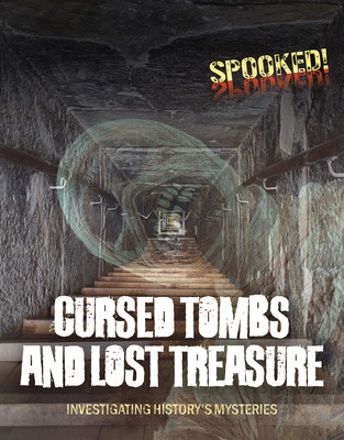 Cursed Tombs and Lost Treasure: Investigating Historys Mysteries -  (Spilsbury Louise A.)(Paperback)
