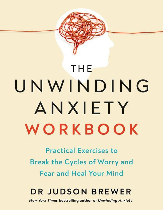 The Unwinding Anxiety Workbook