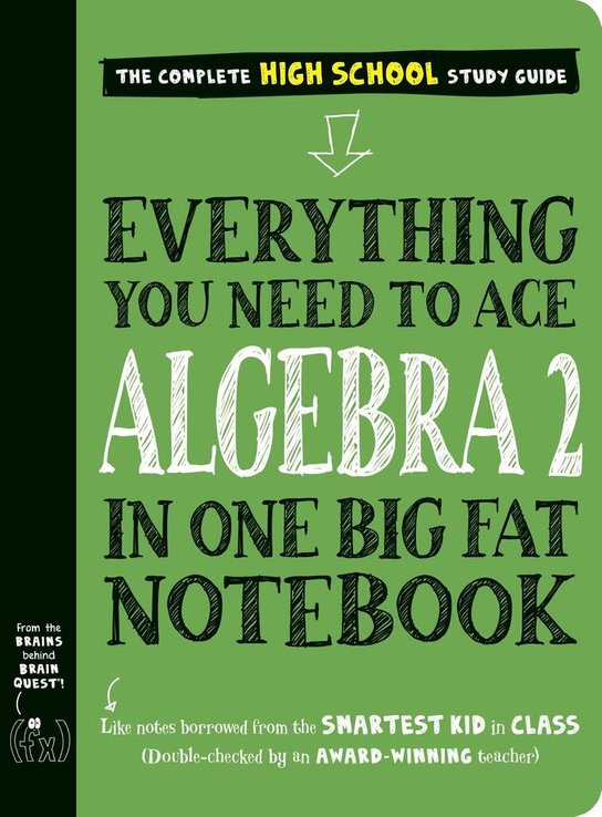 Everything You Need to Ace Algebra 2 in One Big Fat Notebook