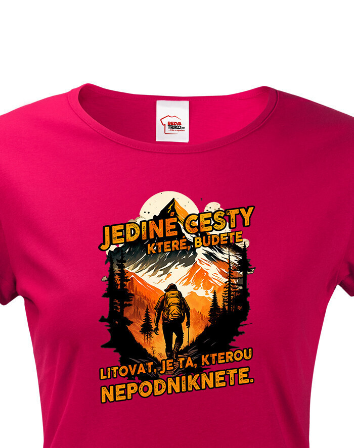 Dámské triko s citátem horolezce Edmunda Hillaryho - jediná cesta, které budete litovat