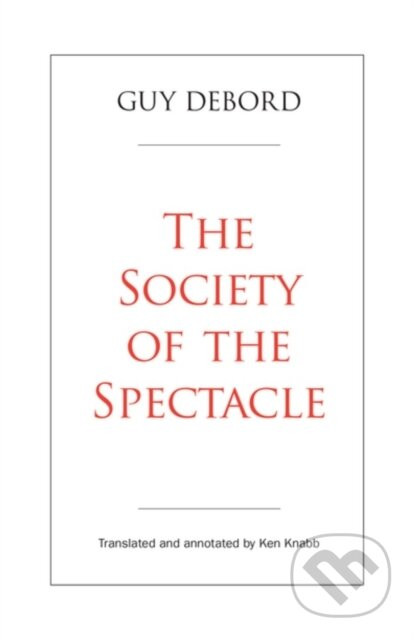 The Society of the Spectacle - Guy Debord, Ken Knabb