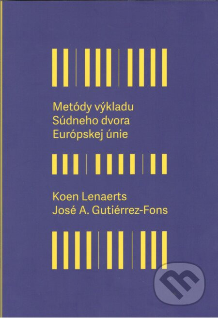 Metódy výkladu Súdneho dvora Európskej únie - Koen Lenaerts, José A. Gutiérrez-Fons