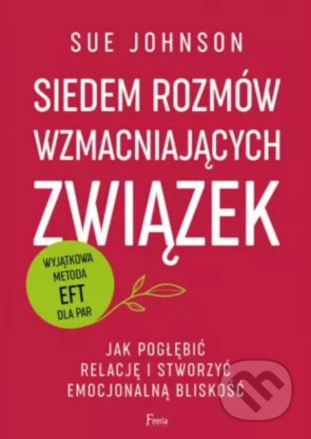 Siedem rozmów wzmacniających związek - Sue Johnson