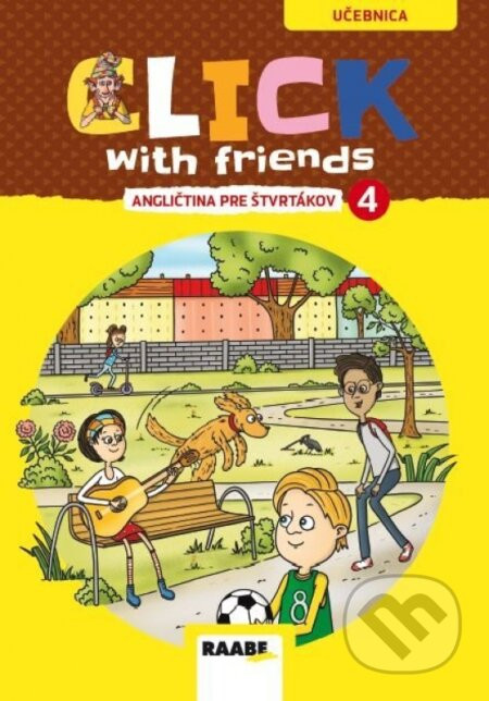 Click With Friends - angličtina pre štvrtákov - učebnica - Raabe