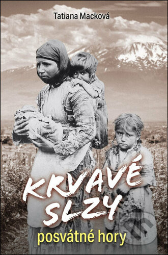 Krvavé slzy posvátné hory - Tatiana Macková