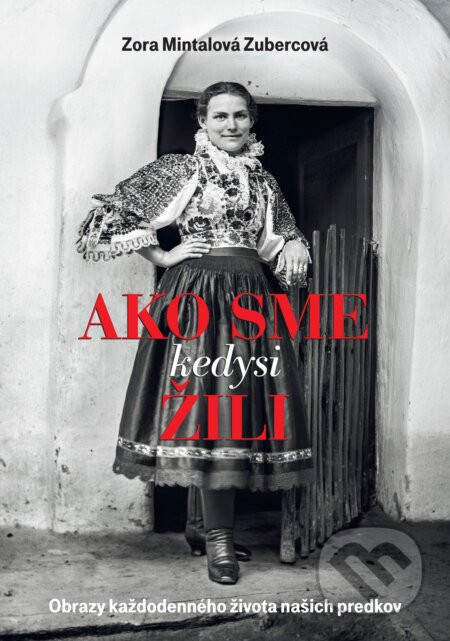 Ako sme kedysi žili - Zora Mintalová Zubercová
